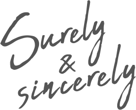 Surely&sincerely