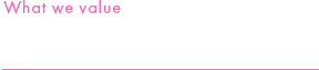 僕たちが大切にしていること